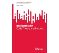Basil Bernstein: Code Theory and Beyond (SpringerBriefs in Education)