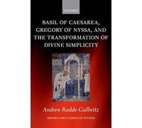Basil of Caesarea, Gregory of Nyssa, and the Transformation of Divine Simplicity (Oxford Early Christian Studies)