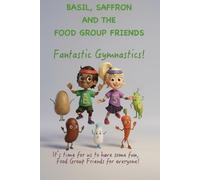 Basil, Saffron and The Food Group Friends: Fantastic Gymnastics