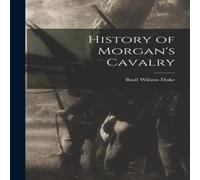 Basil Wilson Duke History of Morgan's Cavalry Hardcover Book Basil Wilson Duke Multicolor