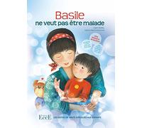 Basile ne veut pas être malade - Les gestes de santé expliqués aux enfants