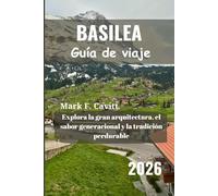 BASILEA Guía de viaje 2026: Explora la gran arquitectura, el sabor generacional y la tradición perdurable