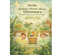 Basilia - Bedtime Stories about Dinosaurs: Trilogy 1 - Books 1-3