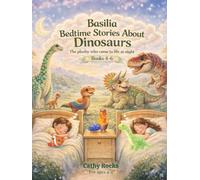 Basilia - Bedtime Stories about Dinosaurs: Trilogy 2 - Books 4-6