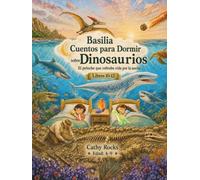 Basilia - Cuentos para Dormir sobre Dinosaurios: Trilogía 4 - Libros 10-12