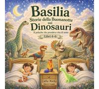Basilia - Storie della buonanotte sui dinosauri: Trilogia 2 - Libri 4-6