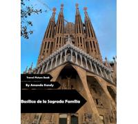 Basílica de la Sagrada Família: Gaudí's Masterpiece & Architectural Wonder - A Visual Journey for Art, Faith & Design Lovers