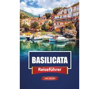BASILICATA Reiseführer 2026: Entdecken Sie Matera, Bergdörfer, lokale Küche, Strände und versteckte Schätze in Süditalien
