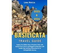 Basilicata Travel Guide 2025 & 2026: Explore the Hidden Gem of Southern Italy with Ancient Cave Towns and Rugged Landscapes with Insider Tips and Easy ... Journey (Unbeatable Travel Editions 2025+)
