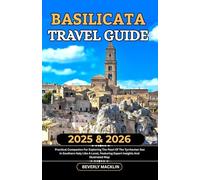 Basilicata Travel Guide: 2025 & 2026 Practical Companion For Exploring The Pearl Of The Tyrrhenian Sea In Southern Italy Like A Local, Featuring ... (Travel Like a Local With Maps Compilation)
