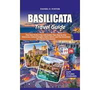 BASILICATA TRAVEL GUIDE 2026: Plan Your Perfect Trip with Insider Tips, Step-by-Step Itineraries, Cultural Insights, Safety Advice, and Top Attractions for a Stress-Free Journey