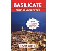 Basilicate Guide De Voyage 2025: Votre manuel essentiel sur les principales attractions, les restaurants locaux, les aventures urbaines et les conseils d'initiés