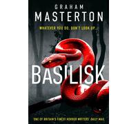 Basilisk : From the master of horror comes a standalone thriller that will keep you up at night
