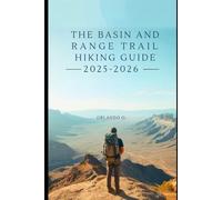 Basin And Range Trail Hiking Guide 2025-2026: Explore Trails, essential tips, navigation, gears and cultural insights for every hiker.