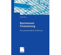 Basiswissen Finanzierung: Eine praxisorientierte Einf?hrung by Claus Koss (Germa