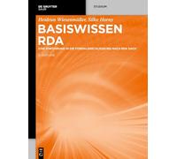 Basiswissen RDA: Eine Einführung in Die Formalerschließung Nach RDA Dach