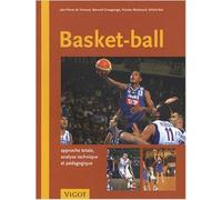 Basket-Ball : Approche totale, analyse technique et pédagogique de Jean-Pierre de Vincenzi,Nicolas Raimbault,Michel Rat ( 24 janvier 2008 )