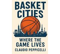 Basket Cities: Where the Game Lives: 13 (NEW HORIZONS SPORTS)