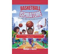Basket ispiratore Storie per giovani lettori: Storie vere di perseveranza, crescita e trasformazione delle difficoltà in forza. (The unstoppable)