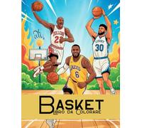 Basket Libro da Colorare - Stelle e Leggende: Giocatori iconici, momenti leggendari e scene d’azione per fan del basket di tutte le età