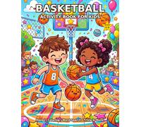 Basketball Activity Book For Kids: A Fun Sports Workbook With Mazes, Word Scrambles, Crosswords, Coloring Pages, and More For Boys & Girls Ages 5-9 (Kids Sports Activity Books)