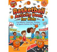 Basketball Activity Book for Kids Ages 4-8: Coloring, Word Search, Mazes, Sudoku and Word Scramble Activities for Basketball-Loving Boys and Girls