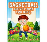 Basketball Activity Book For Kids: Basketball Math, Mazes, Word Searches And Word Scrambles For Kids Ages 6-12