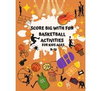 Basketball Activity Book For Kids: The Fun-Filled Basketball Activity Book for Kids Aged 9-12: Perfect Gift For All Basketball Fans | Inspirational ... | Themed Mazes | Wordsearches And MORE!