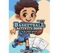 Basketball Activity Book: Fun and Engaging Basketball Activity Pages for Kids Aged 5-10. Coloring, Mazes, Quotes, Spot Differences, Word Search and Much More! (Sports Kids Activity Books)