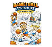 Basketball Adventure Coloring Book for Kids: Fun, Action-Packed Basketball Coloring Pages for Boys and Girls Who Love Sports
