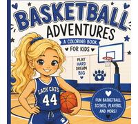 Basketball Adventures A Coloring Book For Kids: Bold & Simple Basketball Coloring Pages Featuring Cute Players, Team Spirit, Hoops, Trophies, Hearts, Stars, and Inspiring Quotes for Girls Ages 4-12