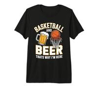 Basketball and Beer Thats Why Im Here 3-Pointer Swish Dunk Premium T-Shirt