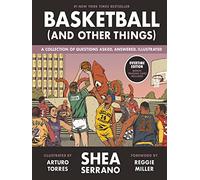 Basketball (and Other Things): A Collection of Questions Asked, Answered, Illustrated
