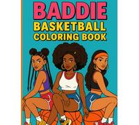 Basketball Baddies Coloring Book: Pretty Girls Hoop Too