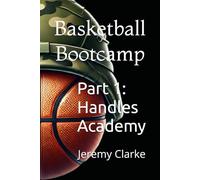 Basketball Bootcamp: Part 1: Handles Academy
