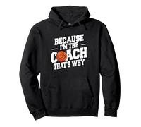 Basketball Coach Funny Because I'm The Coach That's Why Pullover Hoodie