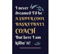 Basketball Coach Gifts: Lined Blank Notebook Journal, a Funny and Appreciation Thank You Gift for Basketball Coachs to Write in