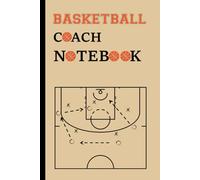 Basketball Coach Notebook: Basketball Playbook For Coaches, Notebook With Court Diagram for Basketball Players and Coaches to Draw Game Plays, Drills ... Basketball Lovers, Portable 6"x9" - 80 pages