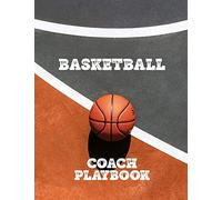 Basketball Coach Playbook: Blank Basketball Court Templates, Player Roster, Record Statistics, Game Schedule, Notebook Journal