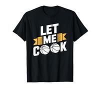 Basketball Coach Player Team, Let Me Cook T-Shirt
