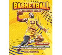 Basketball Coloring Book: 30 Basketball Team Logos and 18 Superstar Player Coloring Pages, Fun Facts, and Brain-Boosting Games for All Ages
