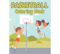 Basketball Coloring Book: Easy and Fun Basketball Activity and Coloring Book for kids. Basketball gifts for boys, girls and Toddlers