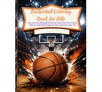 Basketball Coloring Book for Kids: Fun and Easy Basketball Activity Book with Cool Courts, Players, and Ball Designs for Boys and Girls Ages 4-8