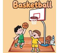 Basketball Coloring Book for Kids: Fun and Easy Sports Coloring Pages for Boys and Girls Ages 4-8 | Cute Activity Book for Young Athletes and Ball Lovers
