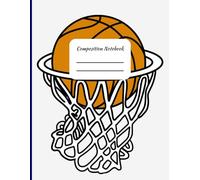 Basketball Composition Notebook: Orange and Black Primary College Rule Notebook K2 Lined Journal, Coach gift ideas, School Supplies, Teacher Appreciation, Back to School Essentials
