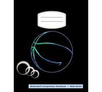 Basketball Composition Notebook Wide Ruled: Lined Pages with a Monthly Planner Perfect for Boys