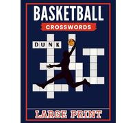 Basketball Crossword Puzzle Book: 50 Large Print Puzzles for Fans of All Ages - Explore the Terms, Teams, Legendary Players & More - A Great Gift for Basketball Fans
