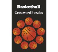 Basketball Crossword Puzzles: Crosswords with Easy to Read Print about Basketball, Equipment, Players, Teams and More | 6x9 inches,120 pages, 50+ ... Great for Vacations, Holidays, and Free Times