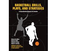 Basketball Drills, Plays and Strategies: A Comprehensive Resource for Coaches