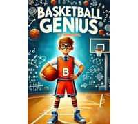 Basketball Genius: The Court Scientist (Basketball Beyond Limits: Adventures On and Off the Court)